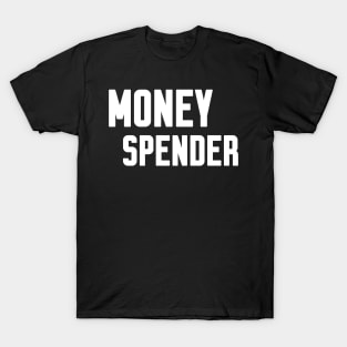 Money Spender T-Shirt